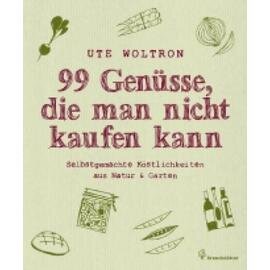 99 Genüsse, die man nicht kaufen kann  • Verlag Brandstätter  | Seitenanzahl 167 Produktbild